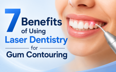 7 Benefits of Using Laser Dentistry for Gum Contouring